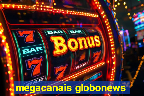 megacanais globonews